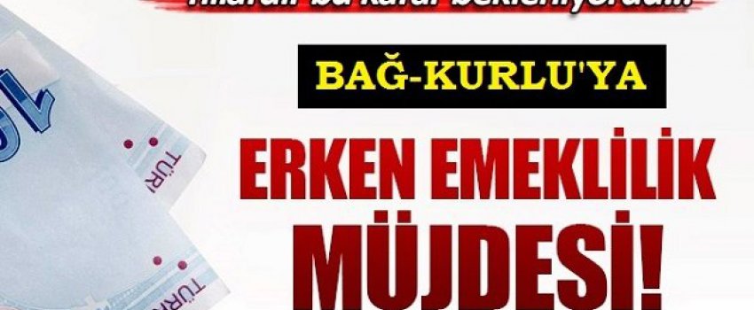 Bağ-Kurluya 5 Yıl Erken Emeklilik